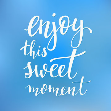 Enjoy this sweet moment quote vector typography