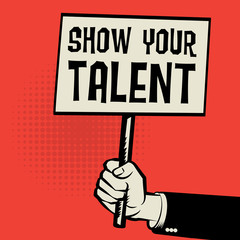 Poster in hand, business concept with text Show Your Talent