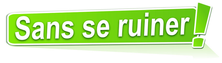 sans se ruiner sur étiquette verte