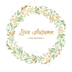 Hand Drawn vector illustration - Love Autumn, card with wreath.