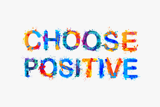 Choose positive. Splash paint