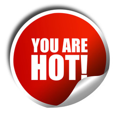 you are hot!, 3D rendering, a red shiny sticker