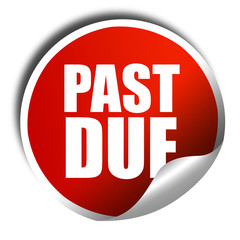 past due, 3D rendering, a red shiny sticker