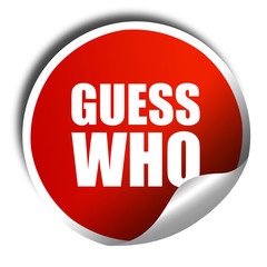 guess who, 3D rendering, a red shiny sticker