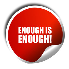 enough is enough, 3D rendering, a red shiny sticker
