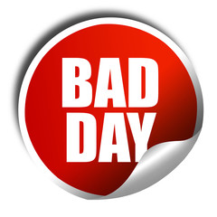 bad day, 3D rendering, a red shiny sticker