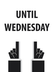 UNTIL WEDNESDAY typography vector illustration