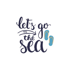 Hand drawn typography lettering phrase Let's go to the sea isolated on the white background. Modern calligraphy for typography greeting and invitation card or t-shirt print