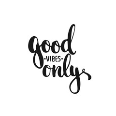 Hand drawn typography lettering phrase Good vibes only isolated on the white background. Fun calligraphy for typography greeting and invitation card or t-shirt print design.