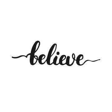 Hand drawn typography lettering phrase Believe isolated on the white background. Fun calligraphy for typography greeting and invitation card or t-shirt print design.