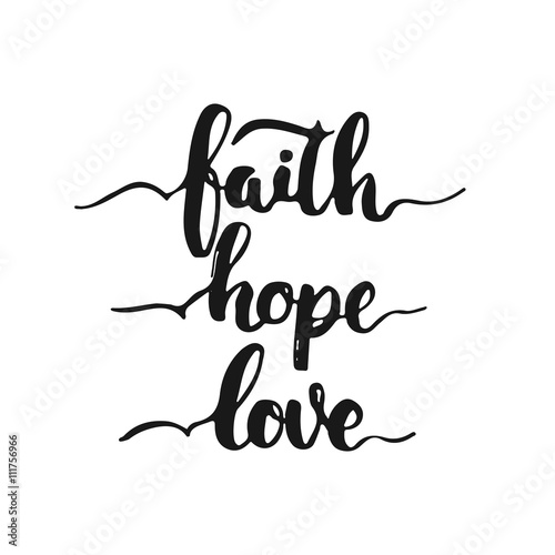 Hand Drawn Typography Lettering Phrase Faith Hope Love Isolated On The