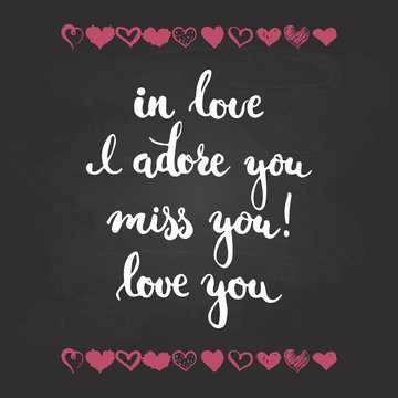 Set of hand drawn phrases about love: in love, i adore you, miss, you, love you. Photo overlays signs. Wedding photo album and greeting cards lettering isolated on the black chalkboard background.