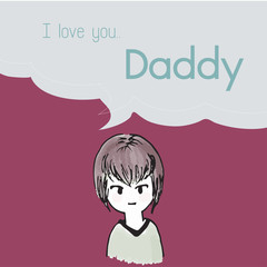 I love you Daddy cartoon saying in bubble talk illustration | women teenager character design | Father day print art work