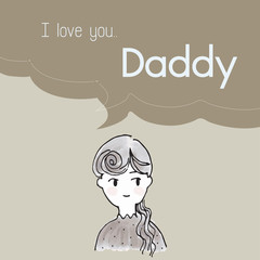 I love you Daddy cartoon saying in bubble talk illustration | women teenager character design | Father day print art work