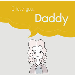 I love you Daddy cartoon saying in bubble talk illustration | women teenager character design | Father day print art work