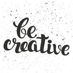 Be Creative lettering. Hand written Be Creative poster. Modern C