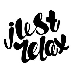 Just relax lettering. Hand written Just relax poster. Modern han