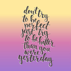 Dont try to be perfect