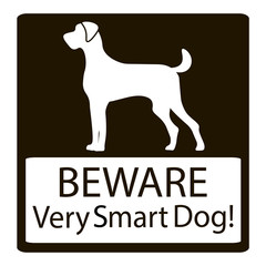 Beware Very Smart Dogs Signs. Friendly Dogs Signs. Vector Illustration on black background