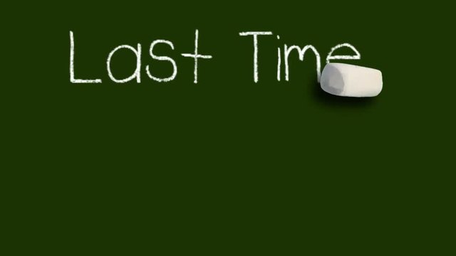 A moving chalk with a shadow writes on a green chalk board 'Last Time...'
