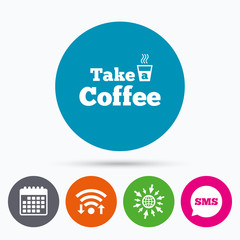 Take a Coffee sign icon. Hot Coffee cup.