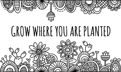 Grow Where You Are Planted Hand Drawn Vector Illustration Black and White