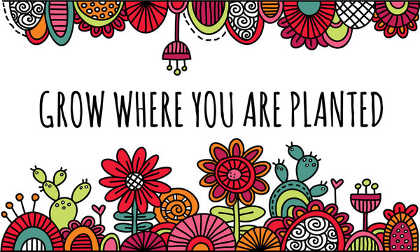 Grow Where You Are Planted Hand Drawn Vector Illustration Bright Colours