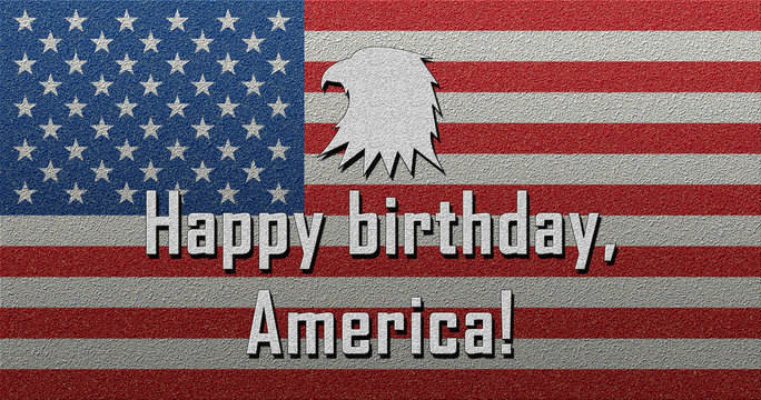 Happy Birthday America Happy Independence Day July 4th Fourth of July