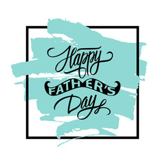 Happy Father's Day greeting card. Handwritten inscription with brush stroke. Hand drawn lettering. Vector illustration.