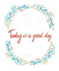 Hand drawn vector illustration - Wreath with leaves. Today is a