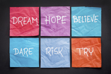 dream, hope, believe, risk,  and try