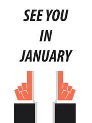 SEE YOU IN JANUARY typography vector illustration
