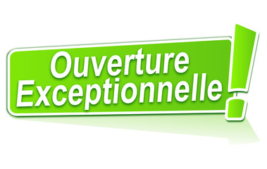 ouverture exceptionnelle sur &eacute;tiquette verte