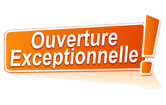 ouverture exceptionnelle sur &eacute;tiquette orange