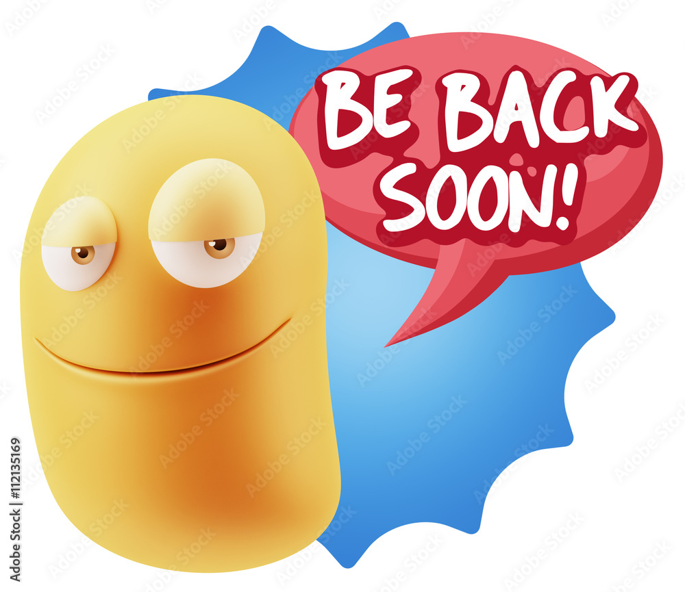 Fototapete 3d Rendering Smile Character Emoticon Expression saying Be Back