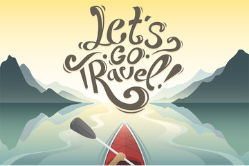 Kayak first-person on view. Beautiful cartoon landscape. mountains and river. kayaking with lettering. let's go travel. Journey by kayak. cheer up motivation illustration. Rowing, canoeing.