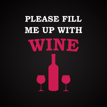 Please Fill Me Up With Wine - Funny Inscription Template