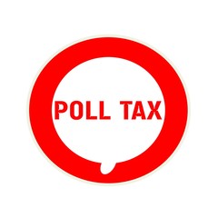 Poll tax red wording on Circular white speech bubble