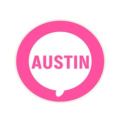 AUSTIN pink wording on Circular white speech bubble