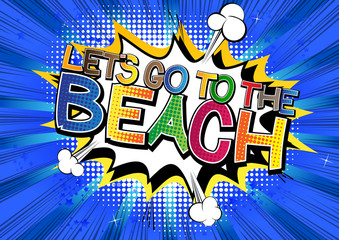 Let's go to the beach - Comic book style word.