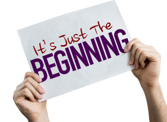 Its Just the Beginning placard isolated on white background