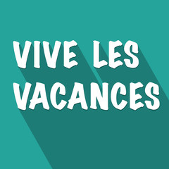 Vive les vacances