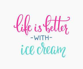 Life is better with ice cream quote lettering
