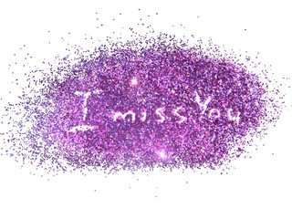 Inscription I Miss You on purple glitter sparkle on white background