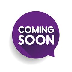 Coming soon sticker speech bubble
