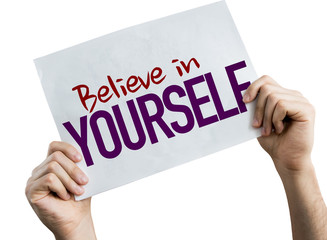 Believe in Yourself placard isolated on white background