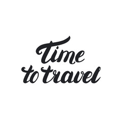 Tme to travel hand lettering. Isolated on white background.