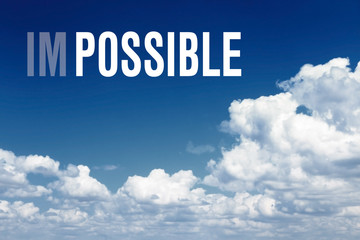 Word impossible transformed into possible on blue sky