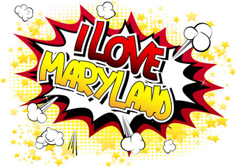 I Love Maryland - Comic book style word.