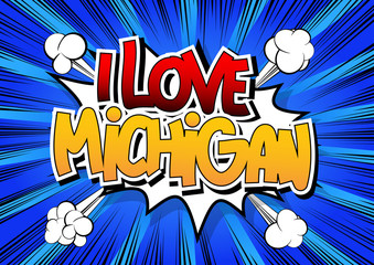 I Love Michigan - Comic book style word.